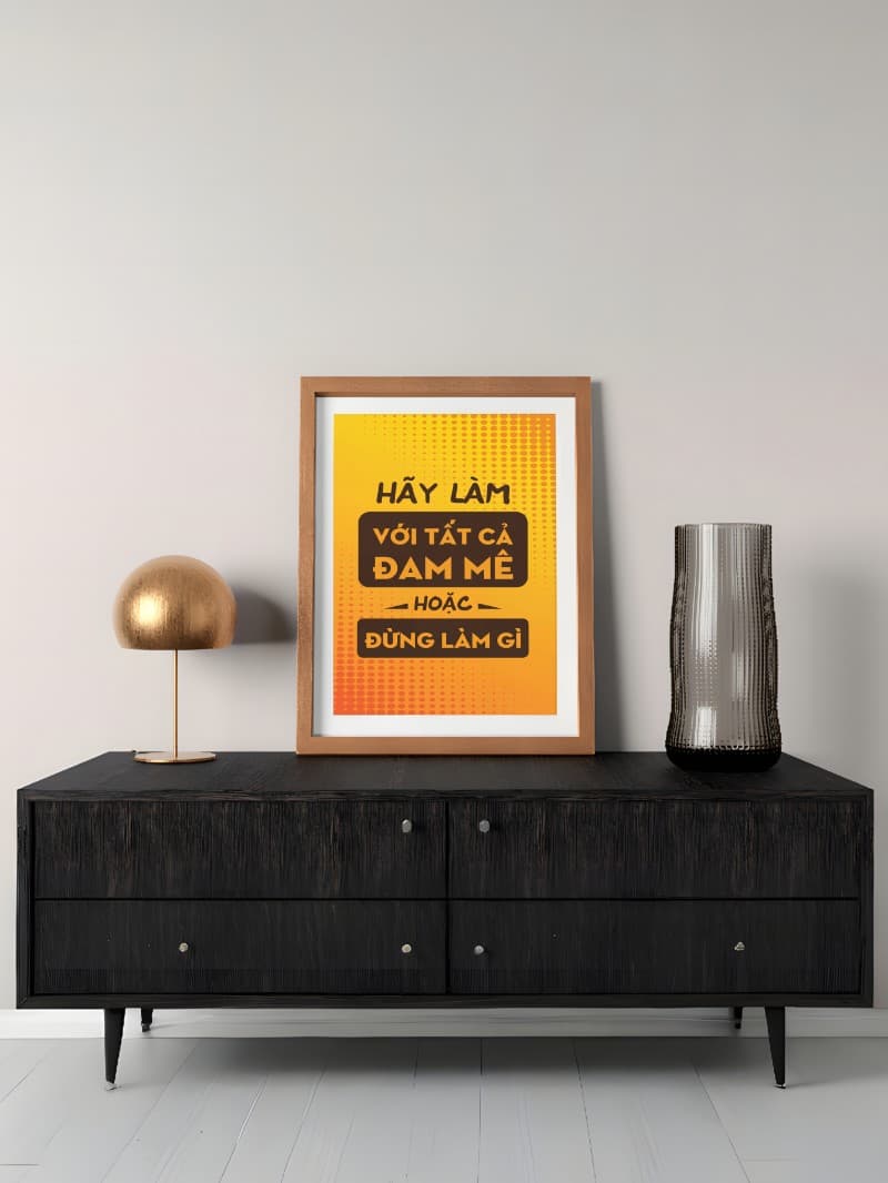 Tranh Động Lực Hãy Làm Với Tất Cả Đam Mê - Nghệ Thuật Truyền Cảm Hứng