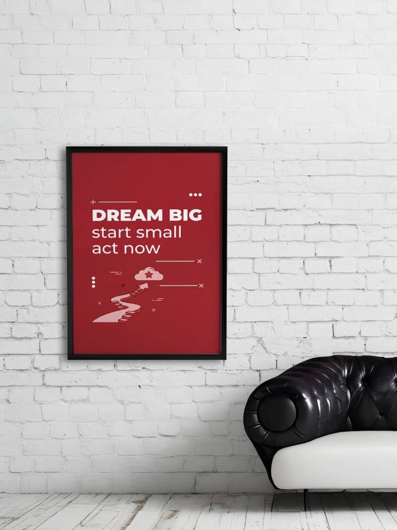Tranh Nghệ Thuật Dream Big Start Small Act Now - Đánh Thức Bản Lĩnh