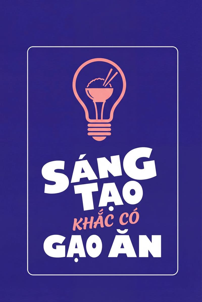 Tranh Động Lực "Sáng Tạo Khắc Có Gạo Ăn" - Đánh Thức Tư Duy Bứt Phá